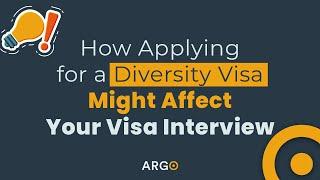 How Applying for a Diversity Visa Might Affect Your Visa Interview