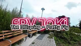 THE OFFSPRING - PRETTY FLY (FPV JOKi Video)