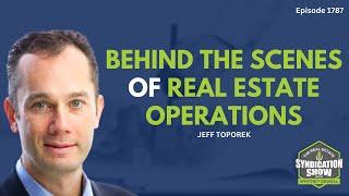 Behind the Scenes of Real Estate Operations | Jeff Toporek