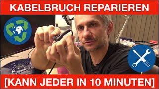 KABELBRUCH REPARIEREN - [KANN JEDER IN 10 MINUTEN]