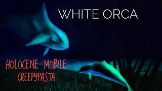 THE WHITE ORCA (Roblox Holocene Mobile CREEPYPASTA)