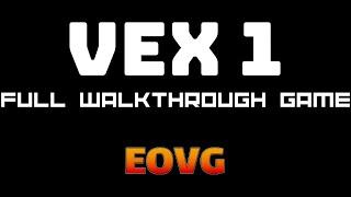 VEX 1 | FULL WEB GAME WALKTHROUGH