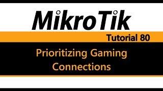 MikroTik Tutorial 80 - Prioritizing Gaming Fasttrack Connections (Valve Steam) V2