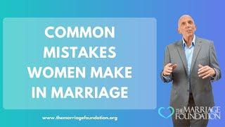 Common Mistakes Women Make in Marriage | Paul Friedman