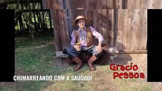 CHIMARREANDO COM A SAUDADE, GRACIO PESSOA.