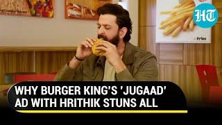 How Burger King got a whopper of an endorsement from Hrithik Roshan after a 'jugaad' ad