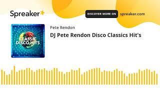 DJ Pete Rendon Disco Classics Hit's