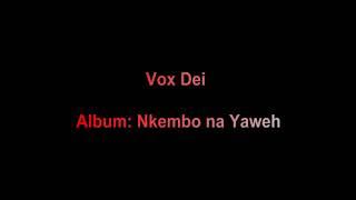 Vox Dei  -  Album:  Nkembo na Yaweh