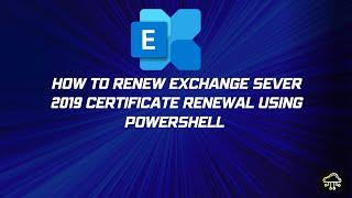 How to renew an exchange server 2019 certificate using powershell.