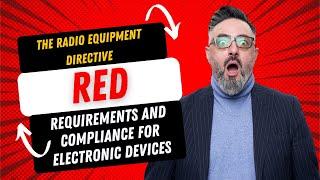 Navigating the Radio Equipment Directive (RED): Requirements and Compliance for Electronic Devices