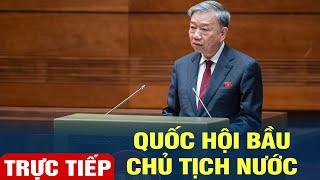 [TRỰC TIẾP] Quốc hội bầu Chủ tịch Nước vào hôm nay 21/10