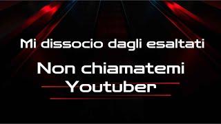 SE YOUTUBE E' QUESTA... NON CHIAMATEMI YOUTUBER - MI DISSOCIO DA TUTTI E SPERO NELLA GIUSTIZIA