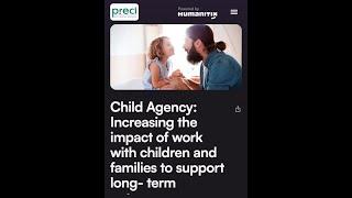 Child Agency: Increasing the impact of work with children and families to support long  term outcome