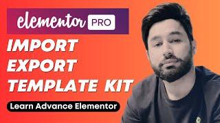 How to Import and Export Elementor Websites |  Import  Export template kit