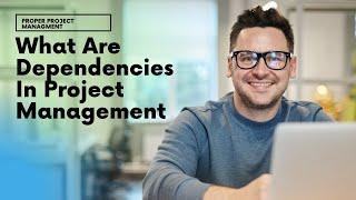 What Are Dependencies In Project Management? [Project Management Training]