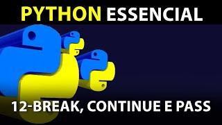 12 - Break, Continue e Pass - #Python Essencial