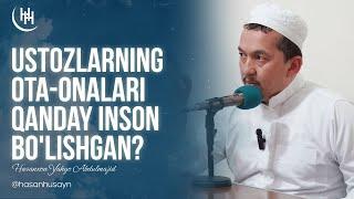 Ustozlarning ota-onalari qanday inson bo'lishgan? | Hasanxon Yahyo Abdulmajid