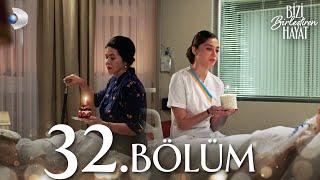 Bizi Birleştiren Hayat 32. Bölüm | Full Bölüm