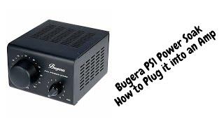 Bugera ps1 power attenuator - How to plug It Into An Amp