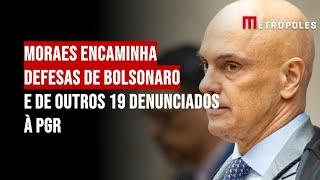 Moraes encaminha defesas de Bolsonaro e de outros 19 denunciados à PGR