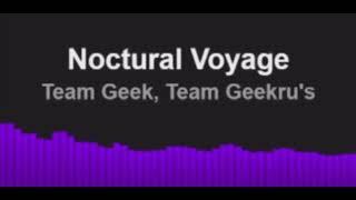 Team Geek, Team Geekru's - Noctural Voyage (OFFICIAL AUDIO)