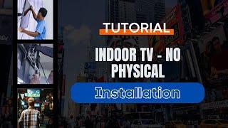 Indoor TV - No Physical Installation