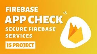 Firebase App Check Implementation using JavaScript | Secure your firebase services