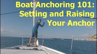 Boat Anchoring 101: Setting and Raising Your Anchor | Ep. 38