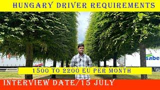 Europe hungary driver job requirements 2024/jul-15 /+91 99949 62680