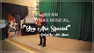 2024 El Dream Christmas Musical, "You Are Special" [Full Video]