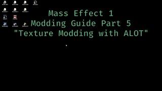 Mass Effect 1 Modding Guide Part 5 "Texture Modding with ALOT"