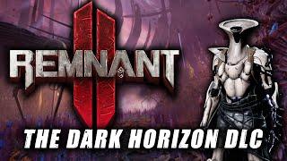 Wrapping Things Up Once and For All | Remnant 2 - The Dark Horizon DLC