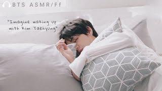 ▷kim taehyung imagine ○ waking up with taehyung | bts asmr/ff