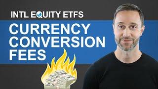Currency Conversion Fees | International Equity ETFs
