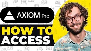 How To Get Access To Axiom Pro - Full Guide