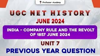 UGC NET HISTORY | Unit 7 | India company rule and the Revolt of 1857June 2024 PYQ |Professor Academy