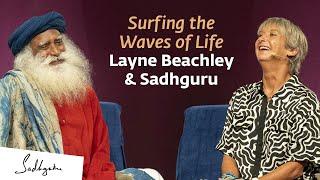 Surfing the Waves of Life Layne Beachley & Sadhguru | Sadhguru