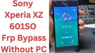 Sony Xperia XZ 601SO Frp Bypass Without PC | sony xperia 601so frp bypass |sony xperia xz frp bypass