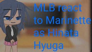 MLB react to Marinette as Hinata Hyuga(gacha club)