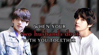 When your two husbands do it with you together || Taehyung and Jungkook oneshot