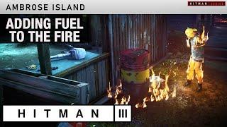 HITMAN 3 Ambrose Island - "Adding Fuel to the Fire" Challenge