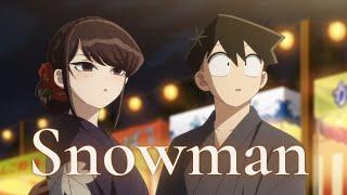 Komi Can't Communicate | Sia - Snowman「 AMV 」