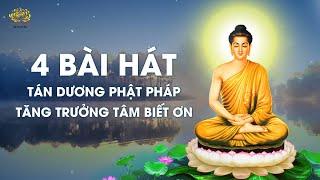 4 bài hát tán dương Phật Pháp, tăng trưởng tâm biết ơn