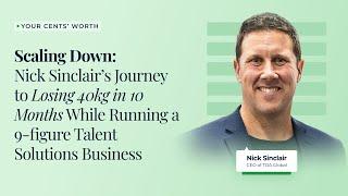 How Nick Sinclair Lost 40kg in 10 Months While Running an Accounting Talent Solutions Business