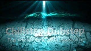 Best Chillstep Dubstep (2014 June)