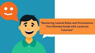 "Mastering Laravel Roles and Permissions: The Ultimate Guide with Laratrust Tutorials"