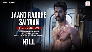 Jaako Raakhe Saaiyan | Film Version | KILL | Lakshya | Raghav | Tanya | Vikram M., Monu, Shekhar