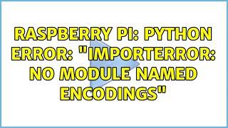 Raspberry Pi: python error: "ImportError: No module named encodings"