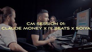 CM SESSION 01: CLAUDE MONEY x IY BEATS x SOIYA