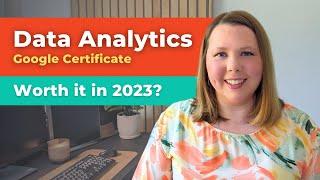 Is the Google Data Analytics Professional Certificate worth it in 2023?